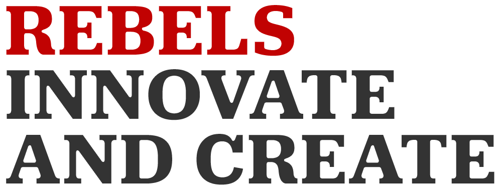 Rebels Innovate and Create