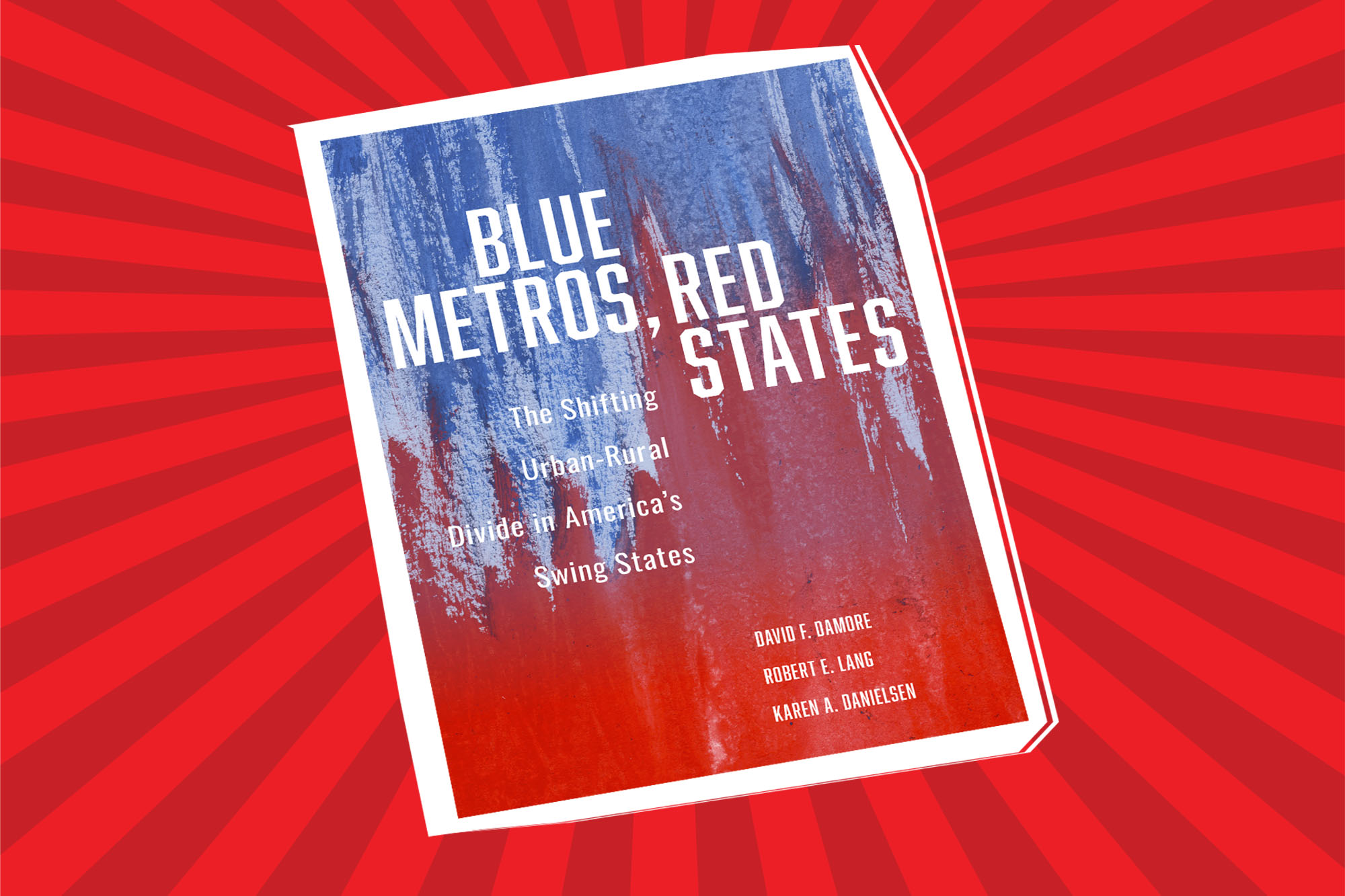 Blue Metros Red States America S Suburbs And The New Battleground In Presidential Politics News Center University Of Nevada Las Vegas